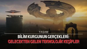 Bilim kurgunun gerçekleri: Gelecekten gelen teknolojik keşifler