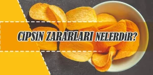 Cipsin zararları nelerdir?