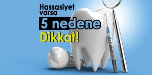 Dişlerinizde aşırı hassasiyet varsa bu 5 nedene dikkat!