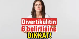 Divertikülitin 6 belirtisine dikkat!