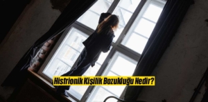 Histrionik Kişilik Bozukluğu Nedir?