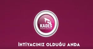 KADES (Kadın Acil Destek) Nedir, Nasıl Kullanılır?