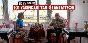 10 Kasım’ın 101 yaşındaki tanığı emekli öğretmen anlatıyor