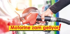 Motorine zam geliyor