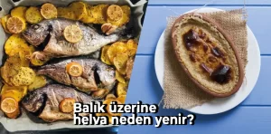 Neden balıktan sonra tahin helvası tüketilir?