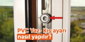 PVC yaz-kış ayarı nasıl yapılır?