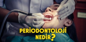 Periodontoloji nedir?