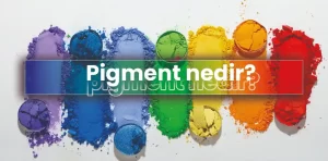 Pigment nedir? Ne işe yarar?