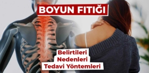 Boyun Fıtığı: Belirtiler, Nedenler ve Tedavi Yöntemleri