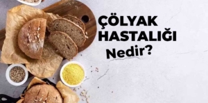 Çölyak hastalığı nedir?