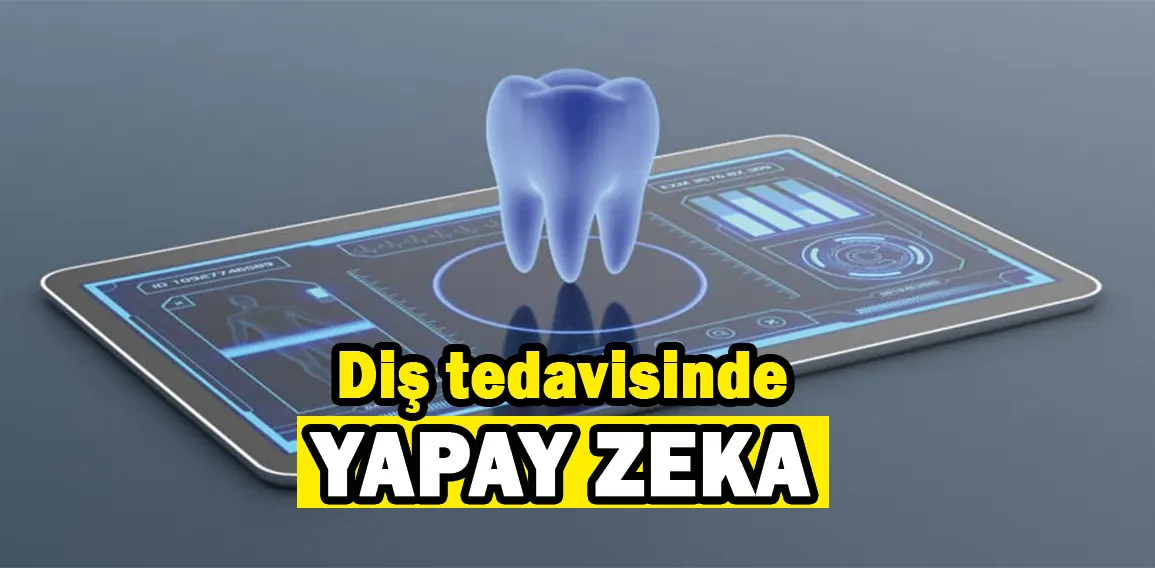 Diş tedavisinde yapay zeka uygulamalarının,