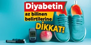 Diyabetin az bilinen belirtilerine dikkat