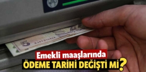 Emekli maaşlarında ödeme tarihi değişti mi?