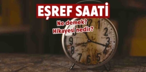 Eşref saati ne demek? Deyiminin hikayesi nedir?