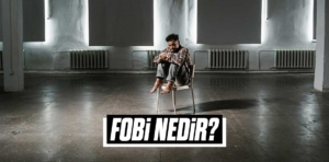 Fobi Nedir?