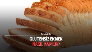 Glutensiz ekmek nasıl yapılır?