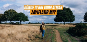 Günde 10 bin adım atmak zayıflatır mı?