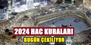 2024 Hac Kuraları Bugün Çekiliyor