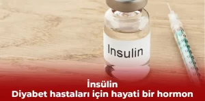 İnsülin: Diyabet hastaları için hayati bir hormon