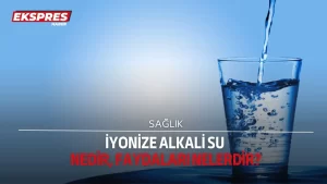 İyonize alkali suyun faydaları nelerdir?