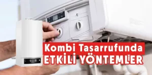 Kombide tasarruf nasıl yapılır?