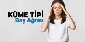 Küme Tipi Baş Ağrısının Başlıca 6 Belirtisi            