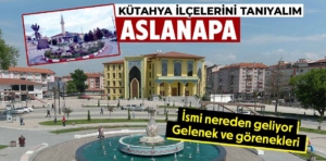 Kütahya’nın Aslanapa ilçesinin gelenek ve görenekleri