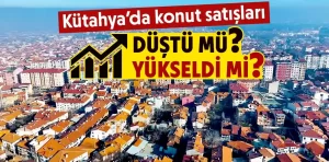 Kütahya’da konut satışlarında dikkat çeken değişim 