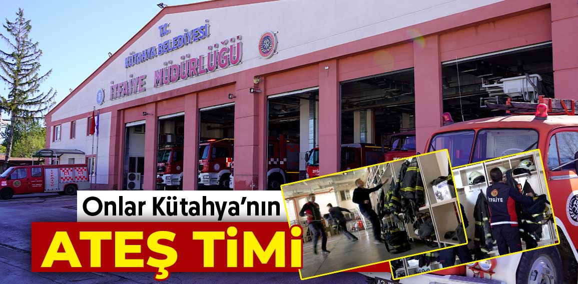 “Kütahya ateş timi her