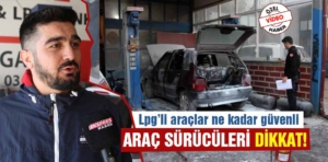 LPG’li araçlar ne kadar güvenli, Kütahya’da uzmanı açıkladı