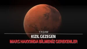 Kızıl gezegen: Mars hakkında bilmeniz gerekenler