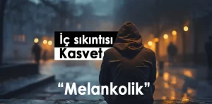 Melankolik kişiler kendilerine güvenmiyor