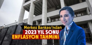 Merkez Bankası 2023 yıl sonu enflasyon tahminini değiştirdi