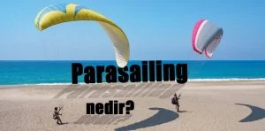 Parasailing nedir, ne anlama geliyor?