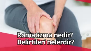 Romatizma nedir? Belirtileri nelerdir?