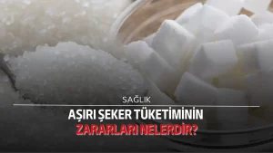 Aşırı şeker tüketiminin zararları nelerdir?