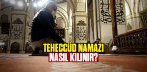 Teheccüd Namazı Nasıl Kılınır?