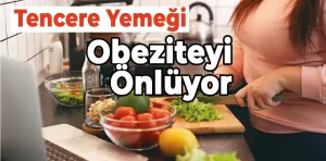 Tencere Yemeği Obeziteyi Önlüyor