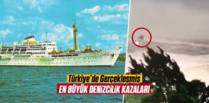 Türkiye’de Gerçekleşmiş En Büyük Denizcilik Kazaları