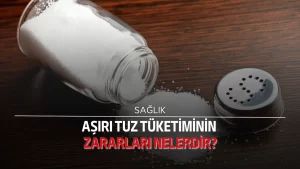 Aşırı tuz tüketiminin zararları nelerdir?