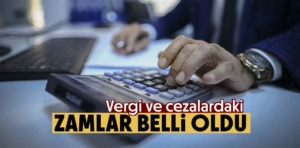 Vergi ve cezalardaki zamlar belli oldu