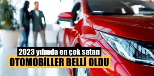 2023 Yılında Türkiye’de En Çok Satan Otomobiller Belli Oldu