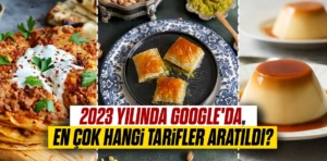 2023 yılında Google’da en çok hangi tarifler aratıldı?