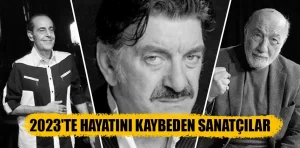 2023’te hayatını kaybeden sanatçılar