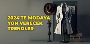 2024’te modaya hangi trendler yön verecek?