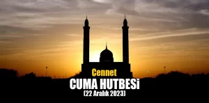 22 Aralık 2023 – Cuma Hutbesi