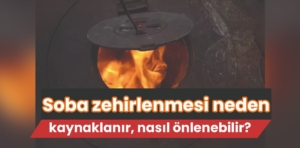 Soba Zehirlenmesi Neden Kaynaklanır, Nasıl Önlenebilir?