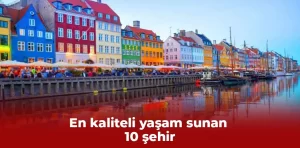 En kaliteli yaşam sunan 10 şehir