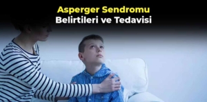 Asperger Sendromu: Belirtileri ve Tedavisi