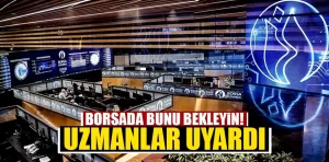 Borsada bunu bekleyin! Uzmanlar uyardı